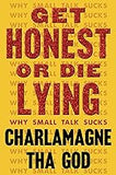 Get Honest or Die Lying: Why Small Talk Sucks