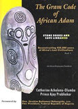 The Gram Code of African Adam: 450,000 Years of Africa's Lost Civilizations (Book One on Acholonu's African Adam Trilogy)