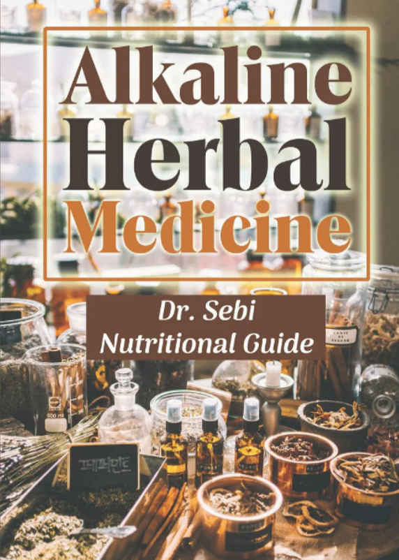 Alkaline Herbal Medicine: Dr. Sebi Nutritional Guide: Alkaline Based Diet