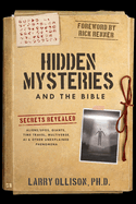 Hidden Mysteries and the Bible: Secrets Revealed: Aliens/Ufos, Giants, Time Travel, Multiverse, AI & Other Unexplained Phenomena