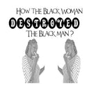 How The Blackwoman Destroyed The Blackman