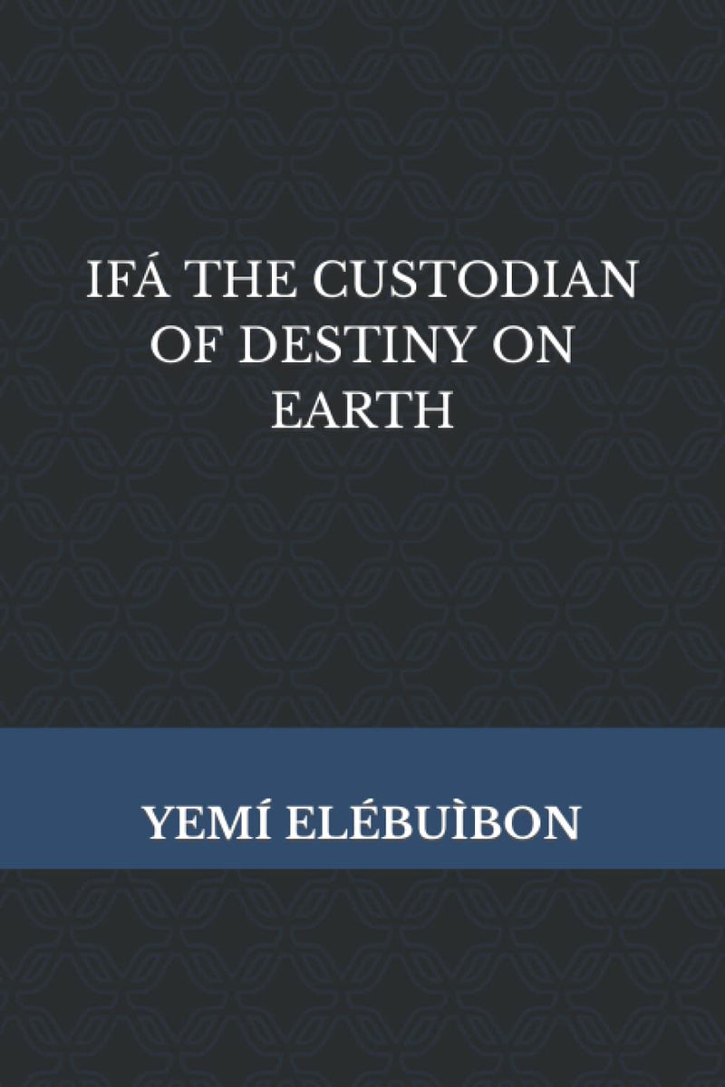 Ifá The Custodian of Destiny on Earth