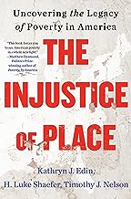 The Injustice of Place: Uncovering the Legacy of Poverty in America