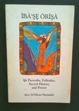 Iba Se Orisa: Ifa Proverbs, Folktales, Sacred History And Prayer