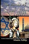 The Limits of Faith: The Failure of Faith-based Religions and the Solution to the Meaning of Life (Paperback)
