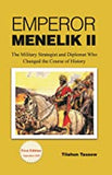 Emperor Menelik II: The Military Strategist and Diplomat Who Changed the Course of History