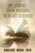 My Journey From Religion To Right Guidance (Paperback)