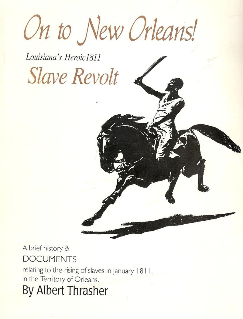 On to New Orleans!: Louisiana's heroic 1811 slave revolt (Rare)