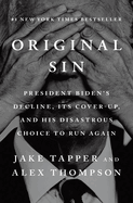 Original Sin: President Biden's Decline, Its Cover-Up, and His Disastrous Choice to Run Again