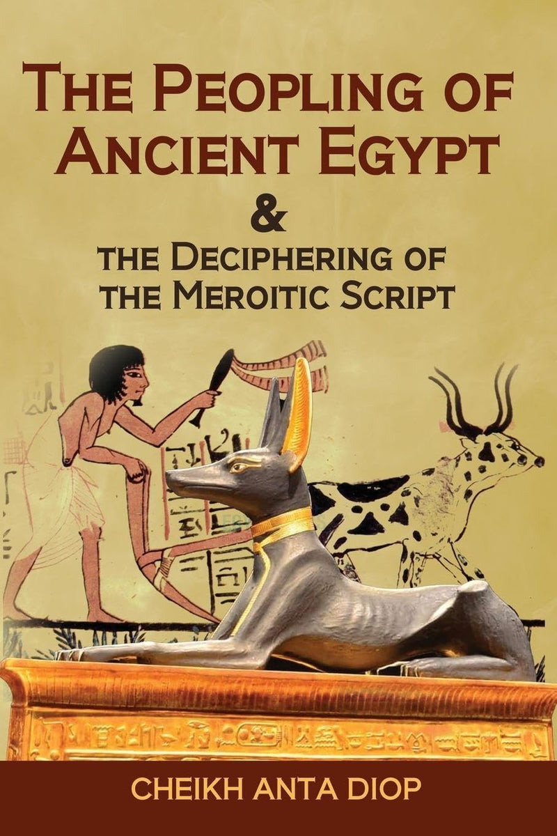 The Peopling of Ancient Egypt & the Deciphering of the Meroitic Script