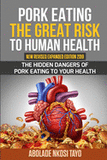 Pork Eating the Great Risk to Human Health (Paperback)