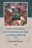 Postcolonial Statehoods in the Global Order