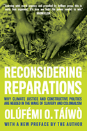 Reconsidering Reparations: Why Climate Justice and Constructive Politics Are Needed in the Wake of Slavery and Colonialism