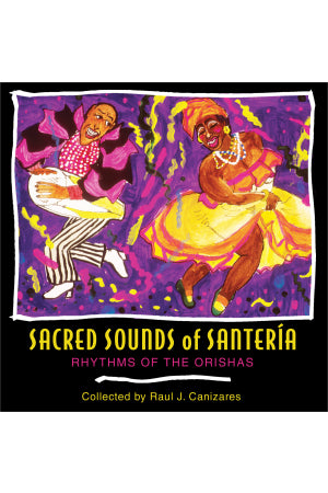 Sacred Sounds of Santería Rhythms of the Orishas (compac disc)