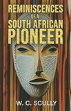 Reminiscences of a South African Pioneer