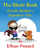 The Shots Book: A Little Brother's Superhero Tale