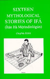 Sixteen Mythological Stories of Ifa (Paperback)