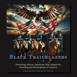 Black Trailblazers: Pioneering African Americans Who Shaped the Founding and Development of America
