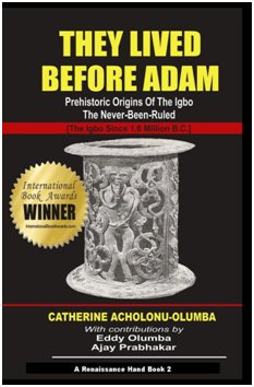 They Lived Before Adam (Prehistoric Origins of the Igbo The Never Been Ruled) Paperback