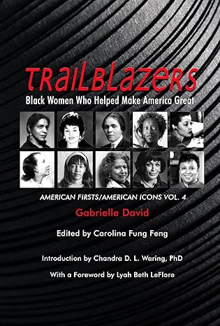 Trailblazers, Black Women Who Helped Make America Great: American Firsts/American Icons, Volume 4
