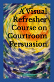 A Visual Refresher Course on Courtroom Persuasion