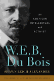 W. E. B. Du Bois: An American Intellectual and Activist (Library of African American Biography)