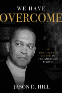 We Have Overcome: An Immigrant's Letter to the American People