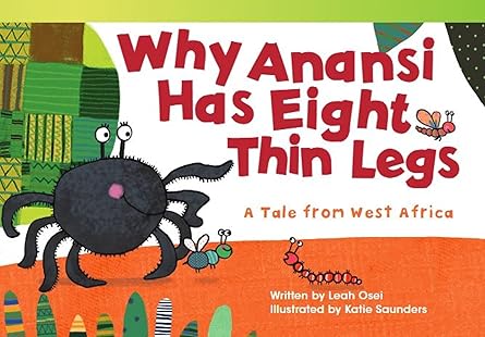 Why Anansi Has Eight Thin Legs: A Tale from West Africa