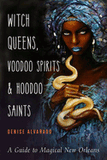 Witch Queens, Voodoo Spirits, and Hoodoo Saints