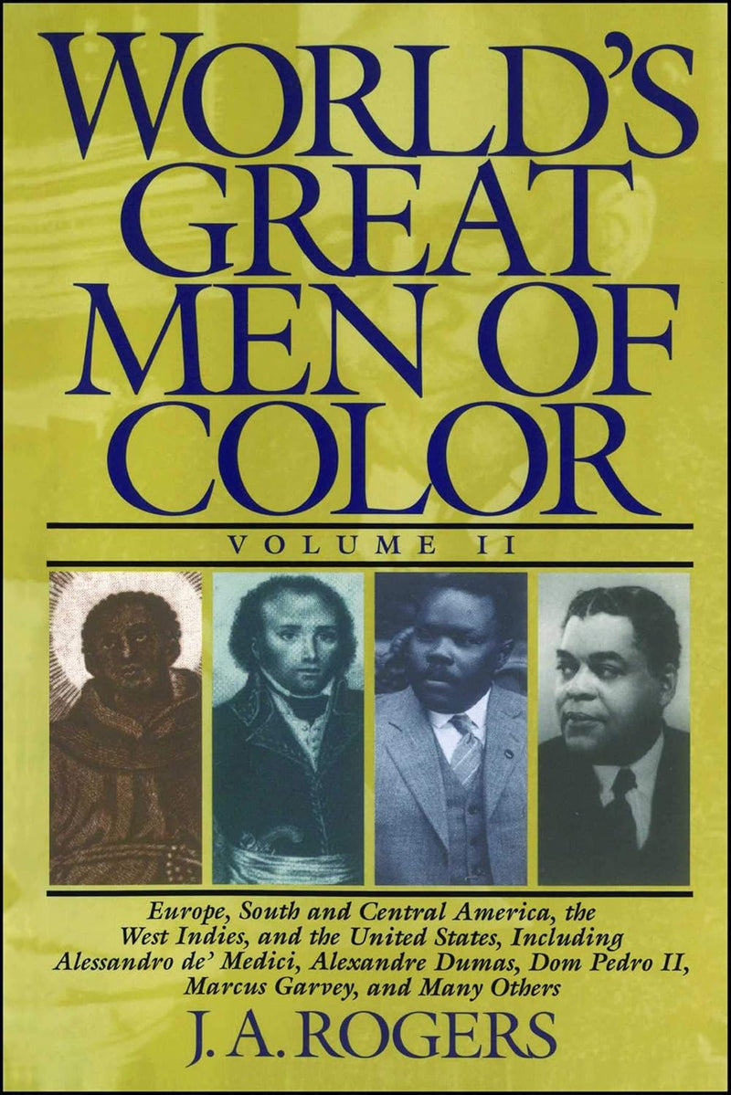 World's Great Men of Color, Volume II: Europe, South and Central America, the West Indies, and the United States, Including Alessandro de' Medici