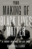 The Making of Black Lives Matter: A Brief History of an Idea