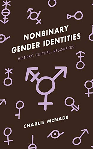 Nonbinary Gender Identities: History, Culture, Resources