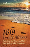 1619 - Twenty Africans: Their Story, and Discovery of Their Black, Red, & White Descendants (2ND ed.)