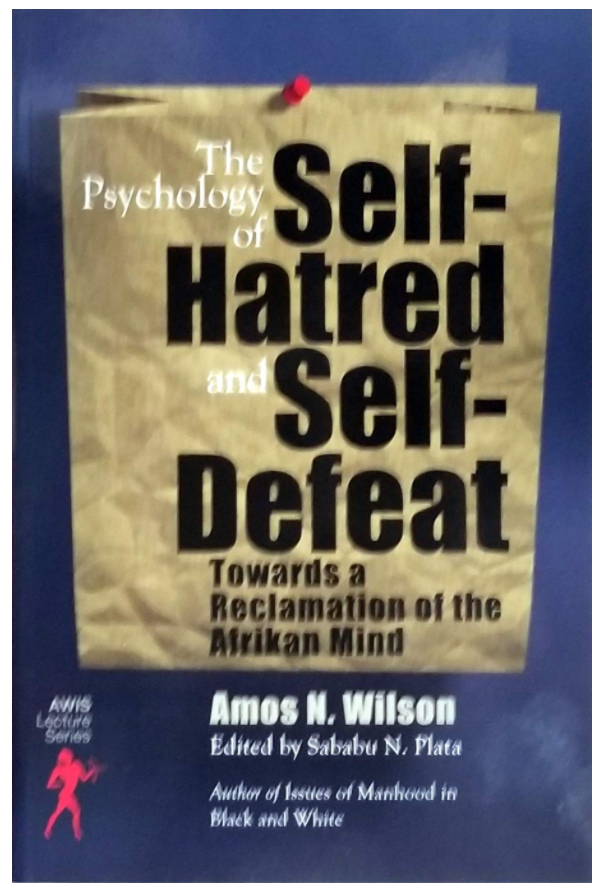 The Psychology of Self-Hatred and Self-Defeat: Towards a Reclamation of the Afrikan Mind