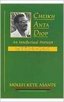 Cheikh Anta Diop: An Intellectual Portrait
