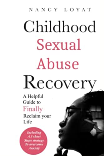 Childhood Sexual Abuse Recovery: A helpful guide to finally reclaim your life