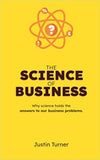 The Science of Business: Why science holds the answers to our business problems