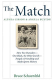 The Match: Althea Gibson and Angela Buxton: How Two Outsiders-One Black, the Other Jewish-Forged a Friendship and Made Sports History