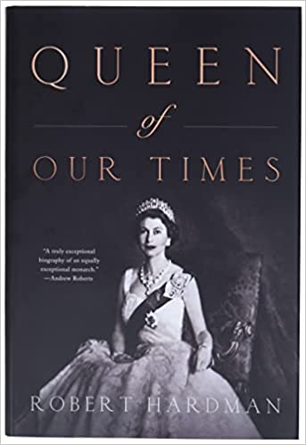 Queen of Our TImes: The Life of Queen Elizabeth II