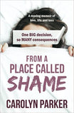 From a Place Called Shame: A moving memoir of love, life and loss