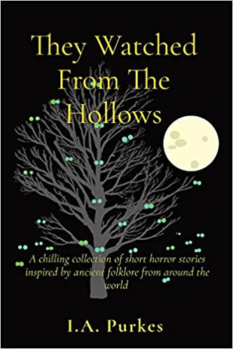 They Watched From The Hollows: Chilling horror stories inspired by ancient folklore from around the world