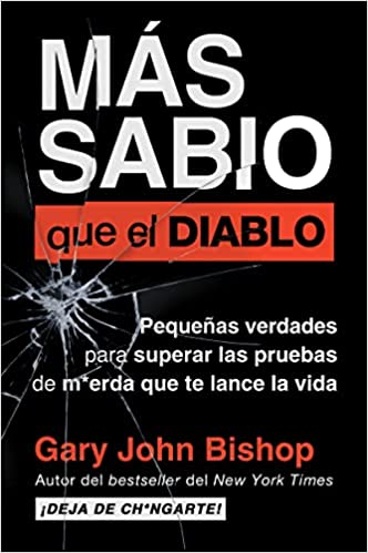 Wise as F*ck \ Más Sabio Que El Diablo (Spanish Edition): Pequeñas Verdades Para Superar Las Pruebas de M*erda Que Te Lanza La Vida