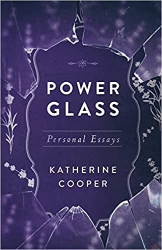 Power Glass: Personal Essays