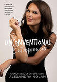 The Unconventional Entrepreneur: Launch a Successful Business & Live the Work-Life Dream