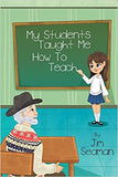 My Students Taught Me How To Teach