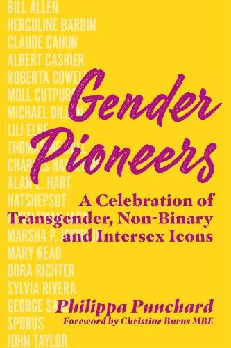 Gender Pioneers: A Celebration of Transgender, Non-binary and Intersex Icons