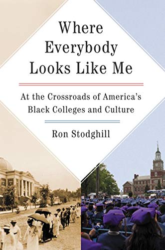 Where Everybody Looks Like Me: Life, Death and Resurrection at the Black College
