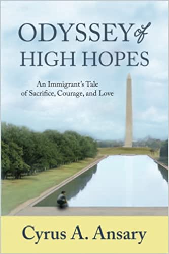 Odyssey of High Hopes: An Immigrant's Tale of Sacrifice, Courage, and Love