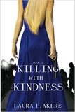 Killing with Kindness