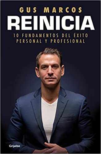 Reinicia: 10 Fundamentos del Éxito Personal Y Profesional / Reboot. 10 Foundatio NS for Personal and Professional Success